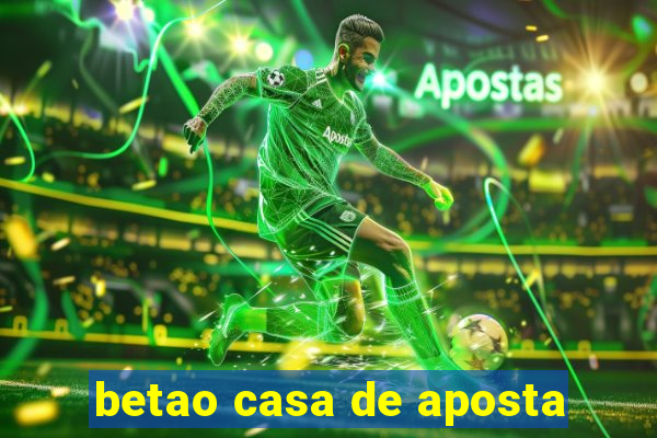 betao casa de aposta